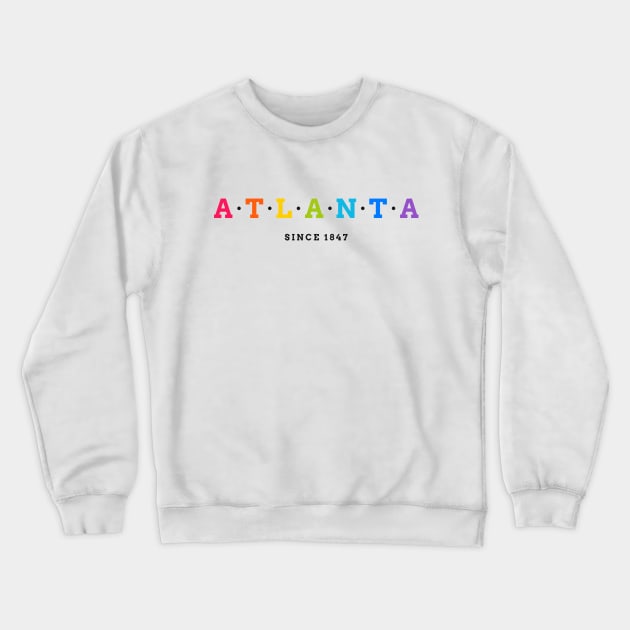 Atlanta Since 1847 Crewneck Sweatshirt by dearannabellelee